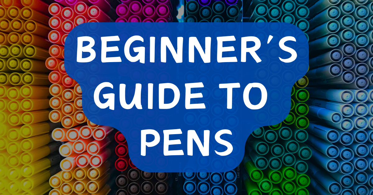 Beginner's Guide to Pens
