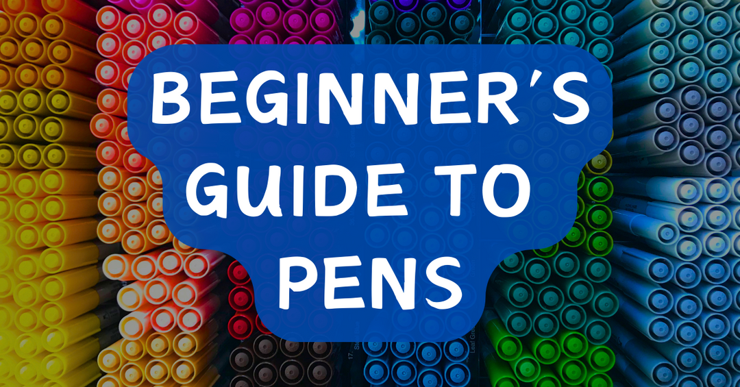 Beginner's Guide to Pens: Everything You Need to Know about Pens
